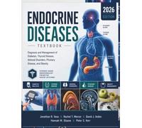 Endocrine Diseases Textbook: Diagnosis and Management of Diabetes, Thyroid Disease, Adrenal Disorders, Pituitary Disease, and Obesity