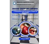 Endocrine Surgery: FRCS Companion: A Comprehensive Guide for Surgical Trainees and Practitioners