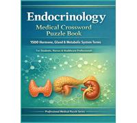 Endocrinology Medical Crossword Puzzle Book: 1500 Hormone, Gland & Metabolic System Terms for Students, Nurses, Medical Coders, and Healthcare Professionals