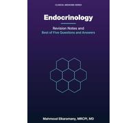 Endocrinology Revision Notes: Best of Five Questions: A High-Yield Exam Revision Guide with Clinical Vignettes, Answers and Explanations for Medical Students and Doctors