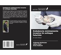 Endodoncia mínimamente invasiva Un enfoque futurista: Un nuevo enfoque