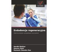 Endodoncja regeneracyjna: Obecna praktyka i perspektywy na przyszłość