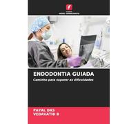 ENDODONTIA GUIADA: Caminho para superar as dificuldades