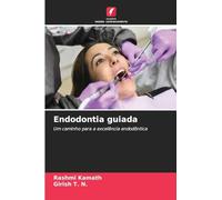 Endodontia guiada: Um caminho para a excelência endodôntica