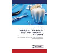 Endodontic Treatment in Teeth with Anatomical Variations: Morphological Complexities and Evidence-Based Endodontic Solutions