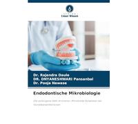Endodontische Mikrobiologie: Die verborgene Welt im Inneren: Mikrobielle Dynamiken bei Wurzelkanalinfektionen