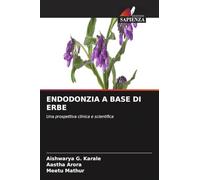 ENDODONZIA A BASE DI ERBE: Una prospettiva clinica e scientifica