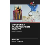 ENDODONZIA ANATOMICAMENTE INVASIVA: CONCETTI MODERNI