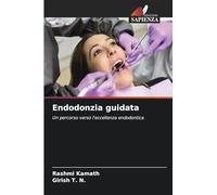 Endodonzia guidata: Un percorso verso l'eccellenza endodontica