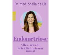 Endometriose - Alles, was du wirklich wissen musst: Symptome - Diagnose - Behandlung