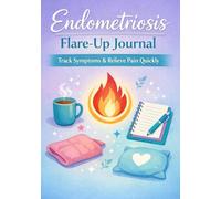 Endometriosis Flare-Up Journal: Daily Symptom Tracker for Pain Episodes and Personal Monitoring: Log patterns, identify triggers, support wellness ... awareness, build consistency over ninety days