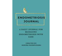 Endometriosis Journal: A 30-Day Healing Guide for Symptom, Nutrition & Self-Care Tracking