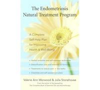 Endometriosis Natural Treatment Program: A Complete Self-help Plan for Inproving Your Health and Well-being