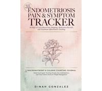 ENDOMETRIOSIS PAIN & SYMPTOM TRACKER: 30 Days of Cycle-Based Pain Mapping, Medication Records, and Treatment Effectiveness Tracking