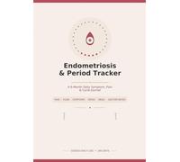 Endometriosis & Period Tracker: A 6-Month Guided Daily Symptom, Pain & Cycle Journal with Monthly Summaries and Doctor Visit Prep Pages
