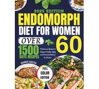 Endomorph Diet for Women Over 60: Wholesome Recipes to Support Healthy Aging and Hormonal Balance for Seniors