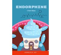 Endorphine L'Anti-Bobo: Livre pour bébés et jeunes enfants sur les émotions, la joie, la confiance et le bien-être, pour découvrir la science et les endorphines - dès 0 à 3 ans