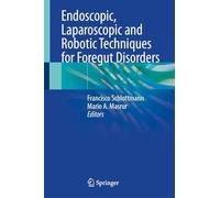 Endoscopic, Laparoscopic and Robotic Techniques for Foregut Disorders