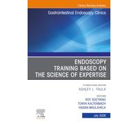 Endoscopy Training Based on the Science of Expertise, An Issue of Gastrointestinal Endoscopy Clinics: Volume 36-3