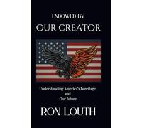 Endowed by Our Creator: America, Covenant, Calling, and the Coming Reckoning