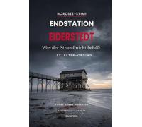 Endstation St. Peter-Ording: Der Tote unter den Pfählen - atmosphärischer Nordsee-Krimi um einen unmöglichen Mord (Küstengleis 14)