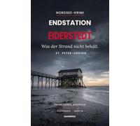 Endstation St. Peter-Ording: Der Tote unter den Pfählen - atmosphärischer Nordsee-Krimi um einen unmöglichen Mord (Küstengleis 14)