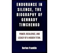 Endurance in Silence, The Biography of Gennady Timchenko: Power, resilience, and legacy of a hidden titan.