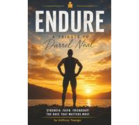 Endure - A Tribute to Darrel Neal: Strength. Faith. Frendship. The Race That Matters Most