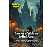 Endure as a Child during the Black Plague: Life and Challenges for Kids in 14th Century Europe Exploring the Black Death and Medieval History