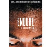 Endure. La mente, il corpo e i limiti curiosamente elastici della prestazione umana