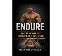 ENDURE: What to Do When Life Doesn't Let You Quit