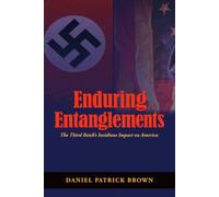 Enduring Entanglements: The Third Reich’s Insidious Impact on America