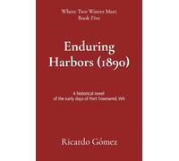 Enduring Harbors (1890): A historical novel of the early days of Port Townsend, WA: 5