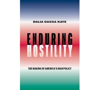 Enduring Hostility: The Making of America's Iran Policy