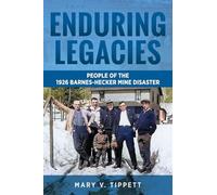 Enduring Legacies: People of the 1926 Barnes-Hecker Mine Disaster