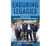 Enduring Legacies: People of the 1926 Barnes-Hecker Mine Disaster