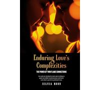 Enduring Love's Complexities: The Power of Twin Flame Connections
