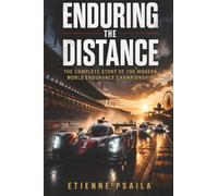Enduring the Distance: The Complete Story of the Modern World Endurance Championship
