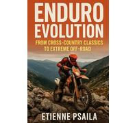 Enduro Evolution: From Cross-Country Classics to Extreme Off-Road