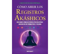 Endy Bonett Cómo Abrir los Registros Akáshicos (Tascabile)