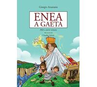 Enea a Gaeta. Miti e storie romane