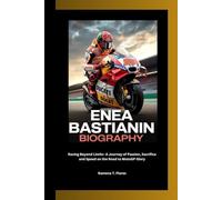 ENEA BASTIANIN BIOGRAPHY: Racing Beyond Limits- A Journey of Passion, Sacrifice and Speed on the Road to MotoGP Glory