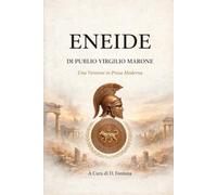 ENEIDE DI PUBLIO VIRGILIO MARONE: Una Versione in Prosa Moderna: 23