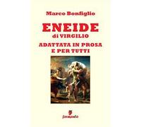 Eneide in prosa e per tutti. Nuova ediz.