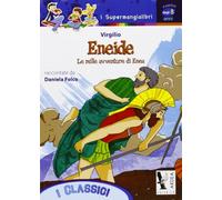 Eneide. Le mille avventure di Enea