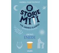 Eneide. Storie e miti del mondo classico