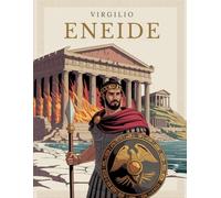 ENEIDE: Testo Integrale con Introduzioni a Ogni Libro, Note dell’Autore e Illustrazioni - Per Capire e Vivere il Viaggio di Enea