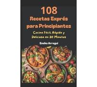 Eneko Arregui 108 Recetas Exprés para Principiantes (Tascabile)