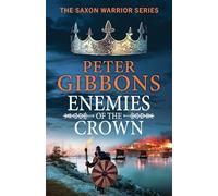 Enemies of the Crown: A BRAND NEW instalment in the action-packed historical adventure series from award-winner Peter Gibbons