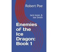 Enemies of the Ice Dragon: Book 1: Jack Jones & Joe Smith